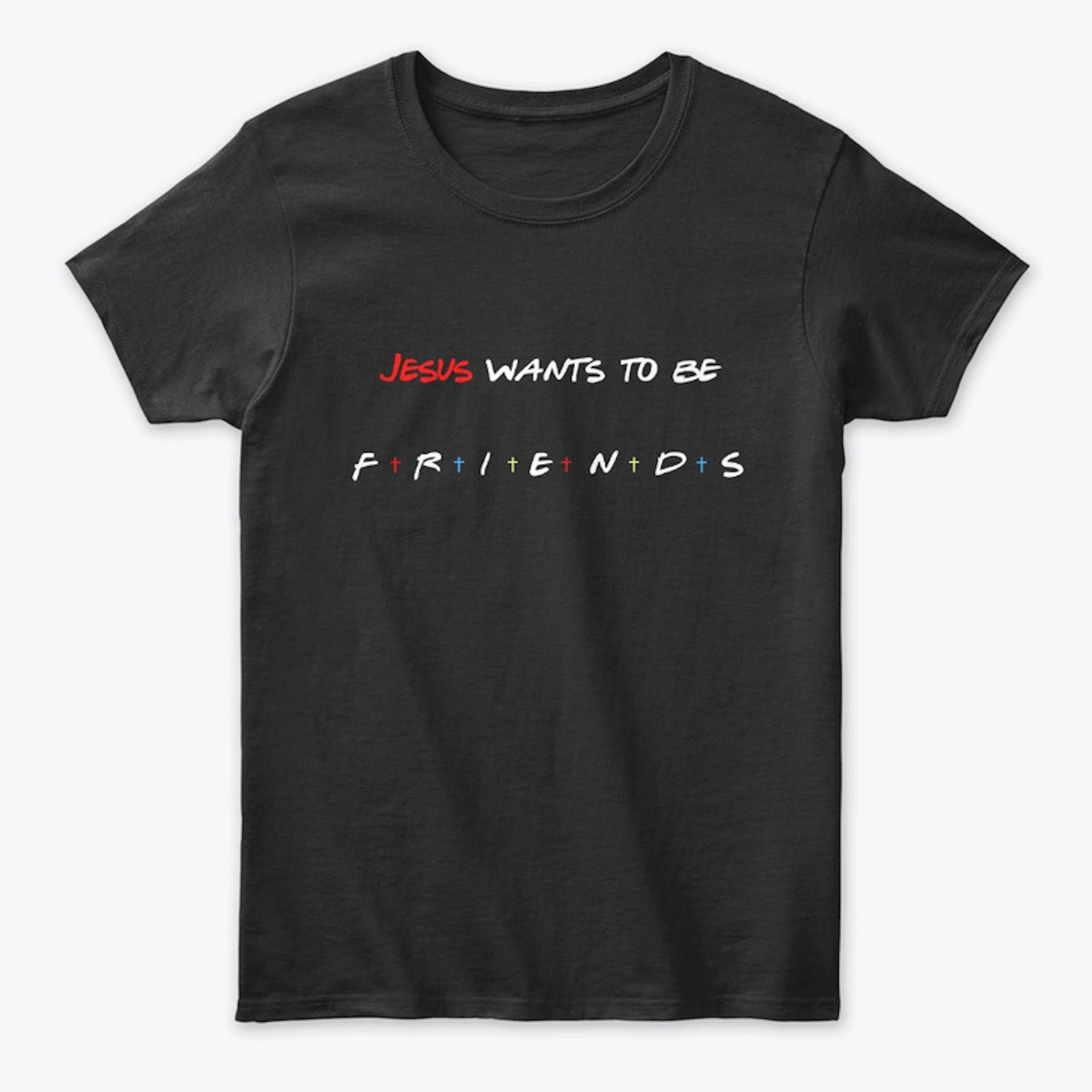 Jesus Wants To Be Friends